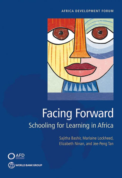Facing Forward: Schooling for Learning in Africa