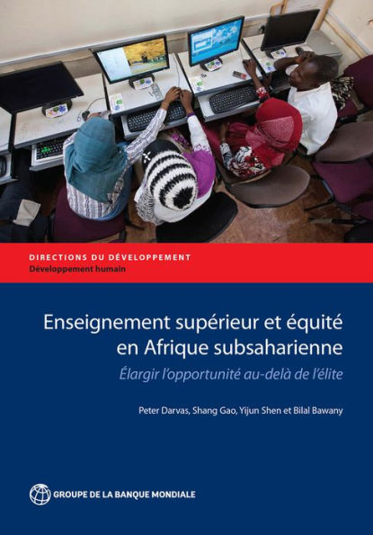 Enseignement supï¿½rieur et ï¿½quitï¿½ en Afrique subsaharienne: Elargir l'opportunitï¿½ au-delï¿½ de l'ï¿½lite