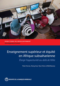 Title: Enseignement supérieur et équité en Afrique subsaharienne: Elargir l'opportunité au-delà de l'élite, Author: Peter Darvas