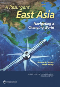 Title: A Resurgent East Asia: Navigating a Changing World, Author: Andrew D. Mason