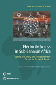 Title: Electricity Access in Sub-Saharan Africa: Uptake, Reliability, and Complementary Factors for Economic Impact, Author: Moussa P. Blimpo