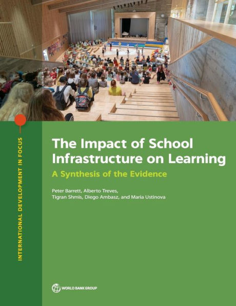 The Impact of School Infrastructure on Learning: A Synthesis of the Evidence