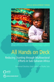 Title: All Hands On Deck: Reducing Stunting through Multisectoral Efforts in Sub-Saharan Africa, Author: Emmanuel Skoufias