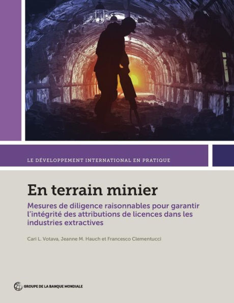 En terrain minier: Mesures de diligence raisonnables pour garantir l'integrite des attributions de licences dans les industries extractives