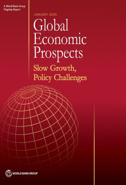 Global Economic Prospects, January 2020: Slow Growth, Policy Challenges