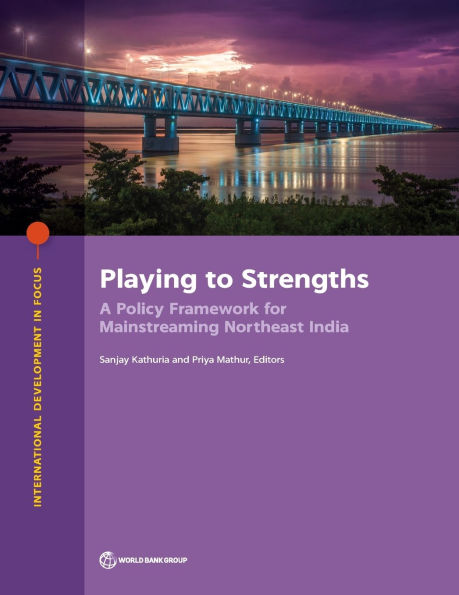 Playing to Strengths: A Policy Framework for Mainstreaming Northeast India