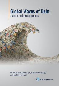 Title: Global Waves of Debt: Causes and Consequences, Author: M. Ayhan Kose