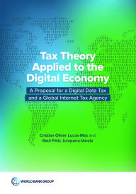 Title: Tax Theory Applied to the Digital Economy: A Proposal for a Digital Data Tax and a Global Internet Tax Agency, Author: Cristian Óliver Lucas-Mas