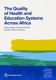 Title: The Quality of Health and Education Systems Across Africa: Evidence from a Decade of Service Delivery Indicators Surveys, Author: Kathryn Andrews