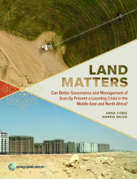 Title: Land Matters: Can Better Governance and Management of Scarcity Prevent a Looming Crisis in the Middle East and North Africa?, Author: Anna Corsi