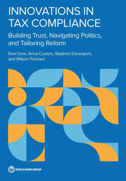 Innovations in Tax Compliance: Building Trust, Navigating Politics, and Tailoring Reform