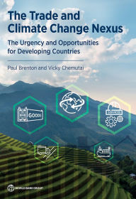 Title: The Trade and Climate Change Nexus: The Urgency and Opportunities for Developing Countries, Author: Paul Brenton