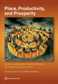 Title: Place, Productivity, and Prosperity: Revisiting Spatially Targeted Policies for Regional Development, Author: Arti Grover