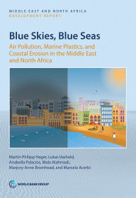 Title: Blue Skies, Blue Seas: Air Pollution, Marine Plastics, and Coastal Erosion in the Middle East and North Africa, Author: Martin Heger