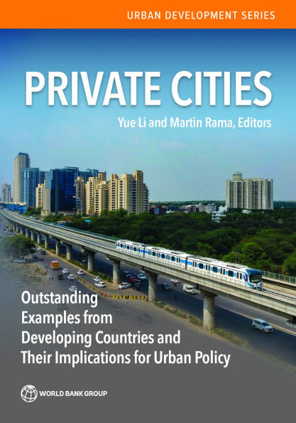 Private Cities: Outstanding Examples from Developing Countries and Their Implications for Urban Policy