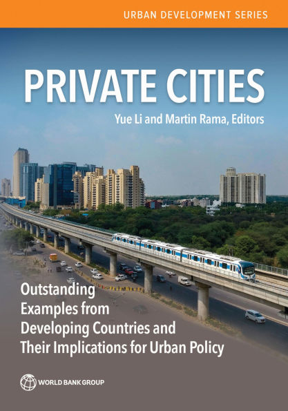 Private Cities: Outstanding Examples from Developing Countries and Their Implications for Urban Policy