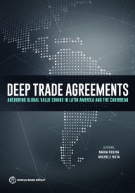 Title: Deep Trade Agreements: Anchoring Global Value Chains in Latin America and the Caribbean, Author: Nadia Rocha