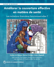 Title: Améliorer la couverture effective en matière de santé: Les incitations financières fonctionnent-elles?, Author: Damien de Walque