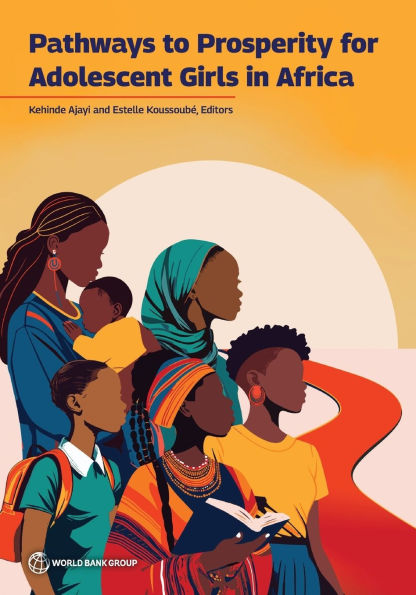 Pathways to Prosperity for Adolescent Girls in Africa: Empowering Adolescent Girls in Africa