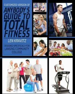 Customized Version of Anybody's Guide to Total Fitness Created Specifically for Lansing Community College / Edition 1