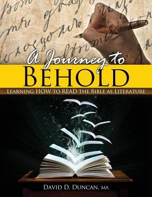 A Journey to Behold: Learning How to Read the Bible as Literature / Edition 1