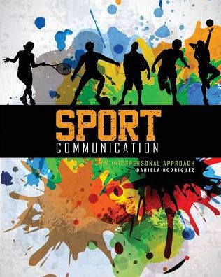 Sport Communication: An Interpersonal Approach / Edition 1