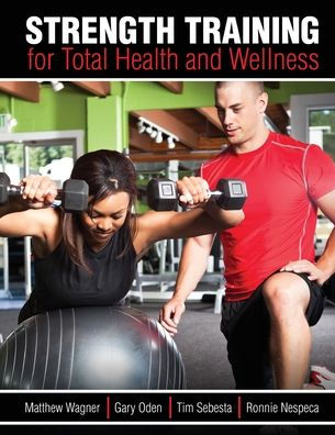 Strength Training for Total Health and Wellness / Edition 1