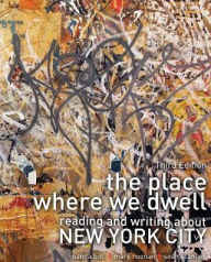 Title: The Place Where We Dwell: Reading and Writing about New York City / Edition 3, Author: Juanita But
