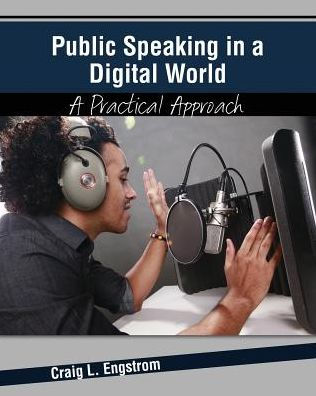 Public Speaking in a Digital World: A Practical Approach / Edition 1