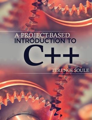 A Project-Based Introduction to C++ / Edition 1