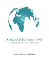 Title: Divisions and Integrations: The Expansion of Global Capitalism / Edition 1, Author: Sangeeta Parashar