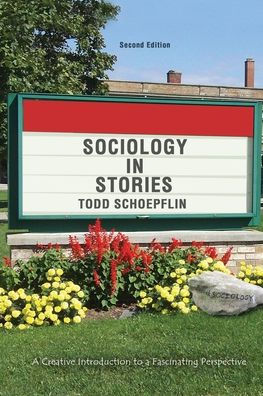 Sociology in Stories: A Creative Introduction to a Fascinating Perspective / Edition 2