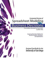 Title: Customized Version of Spreadsheet Modeling for Business Decisions, Third Edition, by John F. Kros. Designed Specifically for the University of San Diego / Edition 1, Author: Charles Teplitz