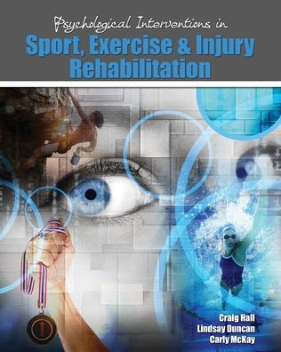 Psychological Interventions in Sport, Exercise and Injury Rehabilitation / Edition 1