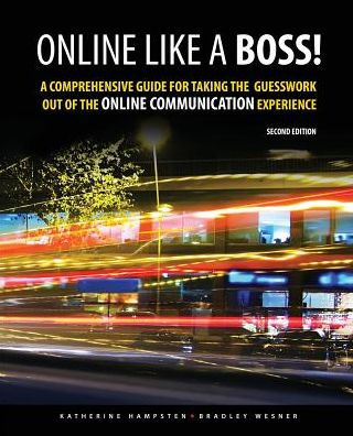 Online Like a Boss! A Comprehensive Guide for Taking the Guesswork Out of the Online Communication Experience / Edition 2