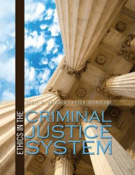 Title: Ethics in the Criminal Justice System / Edition 1, Author: Scott H. Belshaw