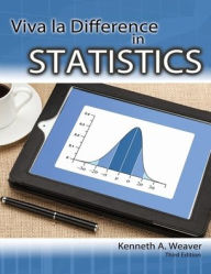 Title: Viva La Difference in Statistics / Edition 3, Author: Kenneth A Weaver