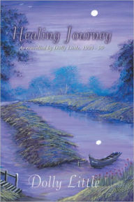 Title: Healing Journey: As travelled by Dolly Little, 1994-99, Author: Dolly Little