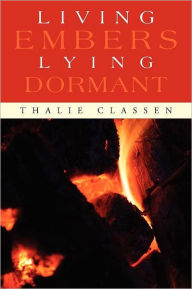 Title: Living Embers Lying Dormant, Author: Thalie Classen