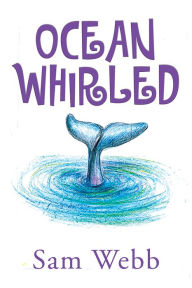 Title: Ocean Whirled, Author: Sam Webb