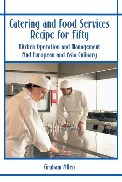 Catering and Food Services Recipe for Fifty: Kitchen Operation and Management And European and Asia Culinary