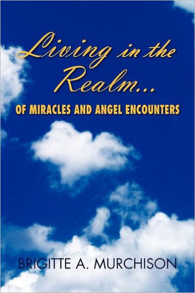 Living the Realm of Miracles and Angel Encounters
