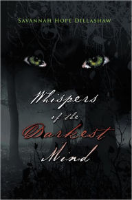 Title: Whispers of the Darkest Mind, Author: Savannah Hope Dillashaw