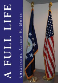 Title: A Full Life, Author: Ambassador Alfred H. Moses