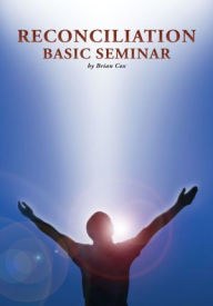 Title: Reconciliation Basic Seminar, Author: Brian Cox