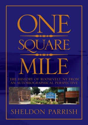 ONE SQUARE MILE: The History of Roosevelt NY from a Autobiographical Perspective