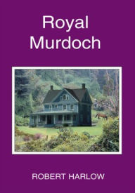 Title: Royal Murdoch, Author: Robert Harlow