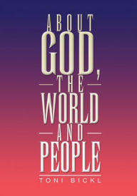 Title: About God, the World and People, Author: Toni Bickl