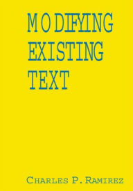 Title: Modifying Existing Text, Author: Charles P. Ramirez