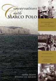 Title: Conversations with Marco Polo: The Remarkable Life of Eugene C. Haderlie, Author: Mark Denny & Joanna Lee Nelson